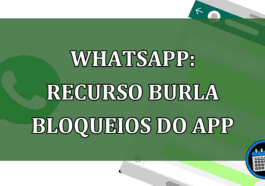 Whatsapp: recurso burla bloqueios do App