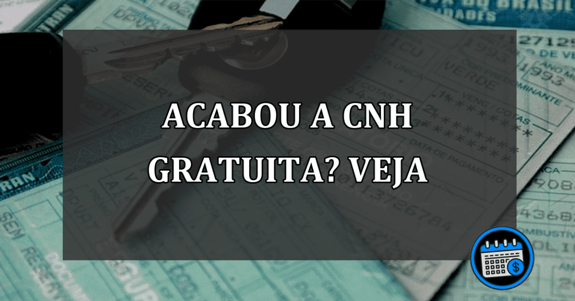 acabou a cnh gratuita? veja