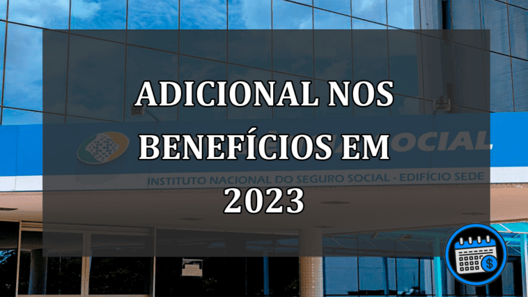 adicional nos benefícios em 2023