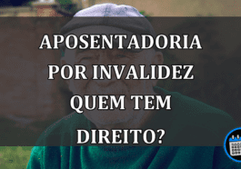 aposentadoria por invalidez quem tem direito?