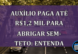 Auxílio de até R$ 1,2 para abrigar sem-teto