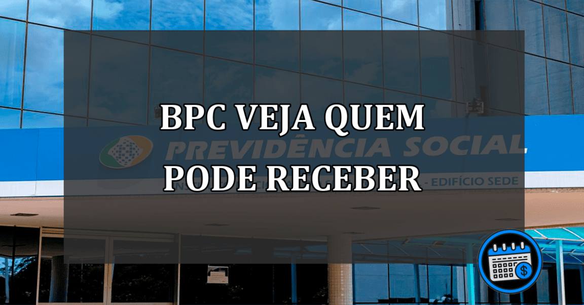 bpc veja quem pode receber