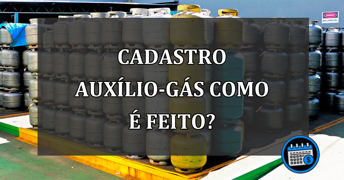 cadastro auxílio-gás como é feito?