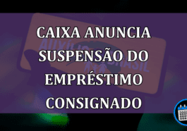 Suspensão do Empréstimo Consignado é Anunciado Pela Caixa