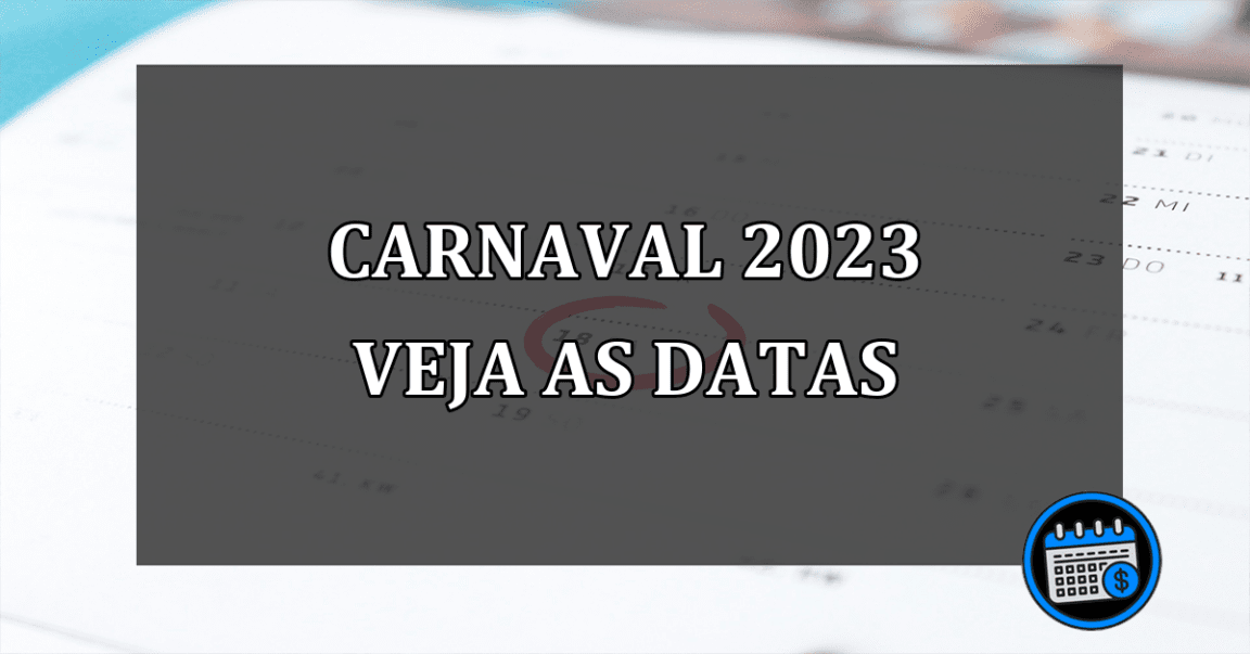 carnaval 2023 veja as datas