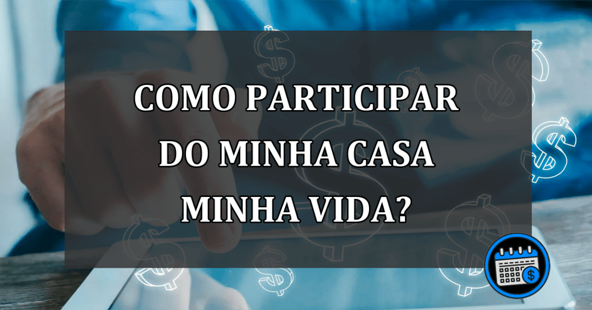 como participar do minha casa minha vida?