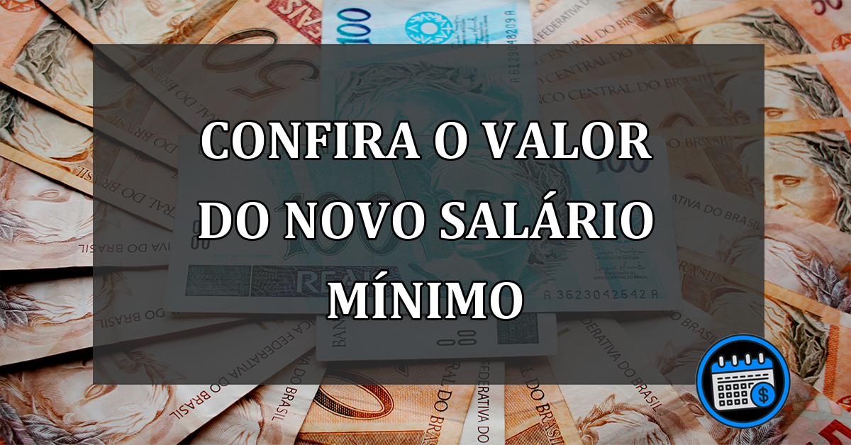 confira o valor do novo salário mínimo