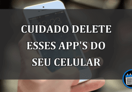 cuidado delete esses app's do seu celular