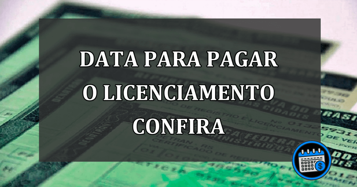 data para pagar o licenciamento confira