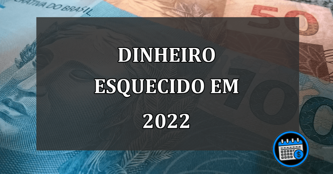 dinheiro esquecido em 2022