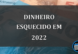 dinheiro esquecido em 2022