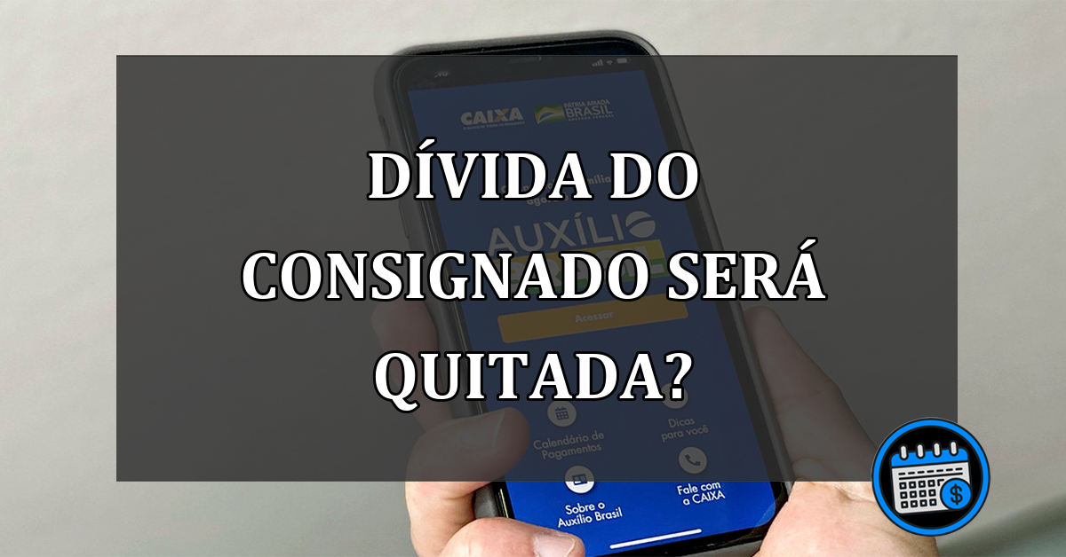 dívida do consignado será quitada?