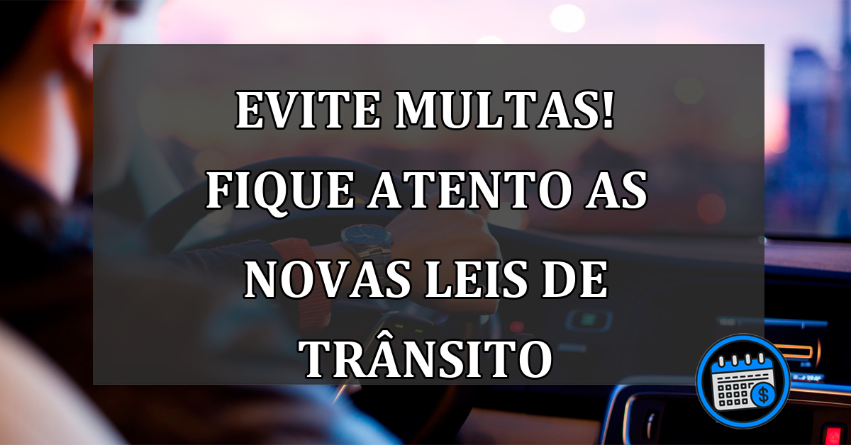 evite multas! fique atento as novas leis de trânsito