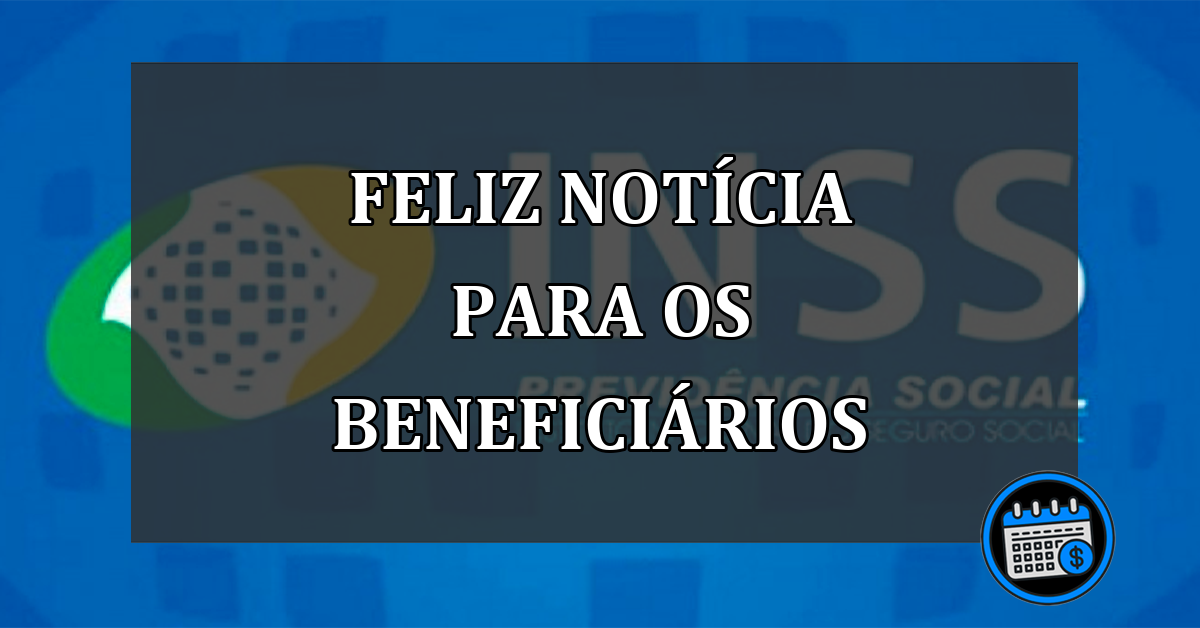 feliz notícia para os beneficiários