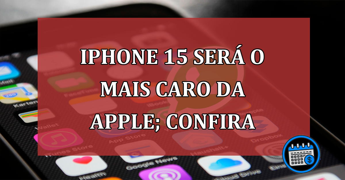 iPhone 15 será o mais caro da Apple; confira