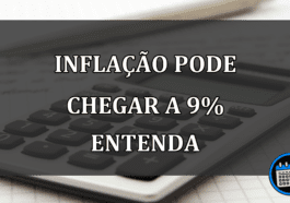 inflação pode chegar a 9% entenda