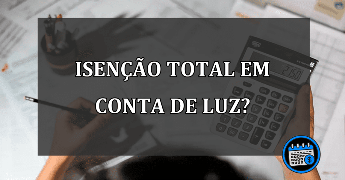 Saiba como ter isenção na sua conta de luz