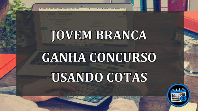 jovem branca ganha concurso usando cotas