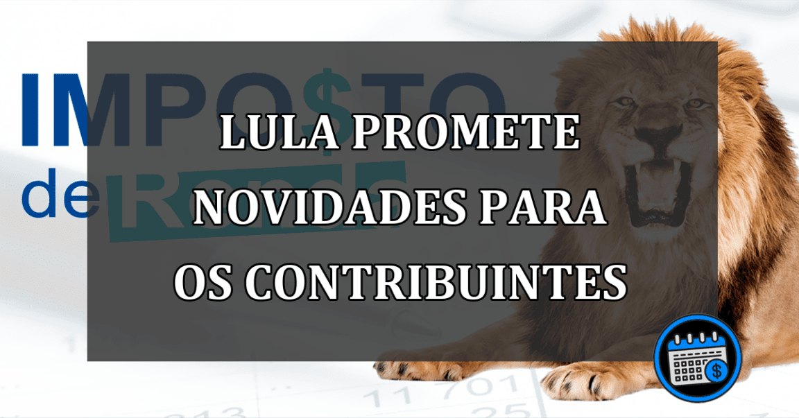 lula promete novidades para os contribuintes