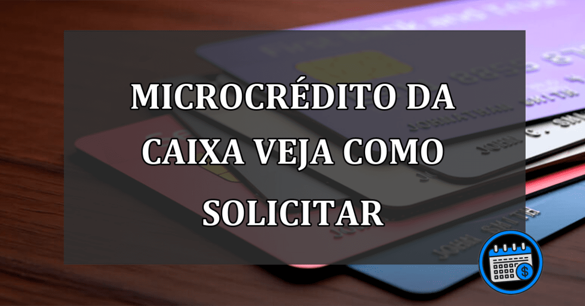 microcrédito da caixa veja como solicitar