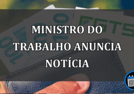 ministro do trabalho anuncia notícia