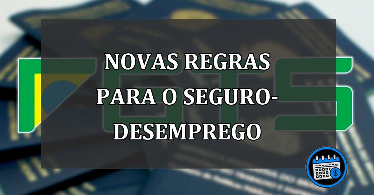 novas regras para o seguro-desemprego