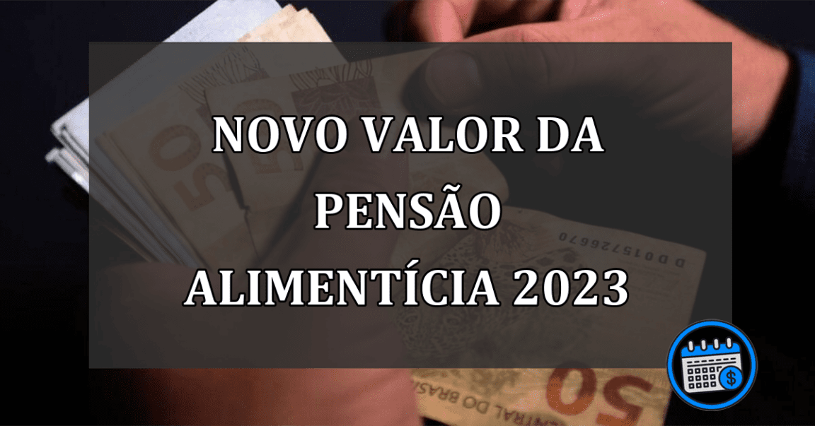 novo valor da pensão alimentícia 2023