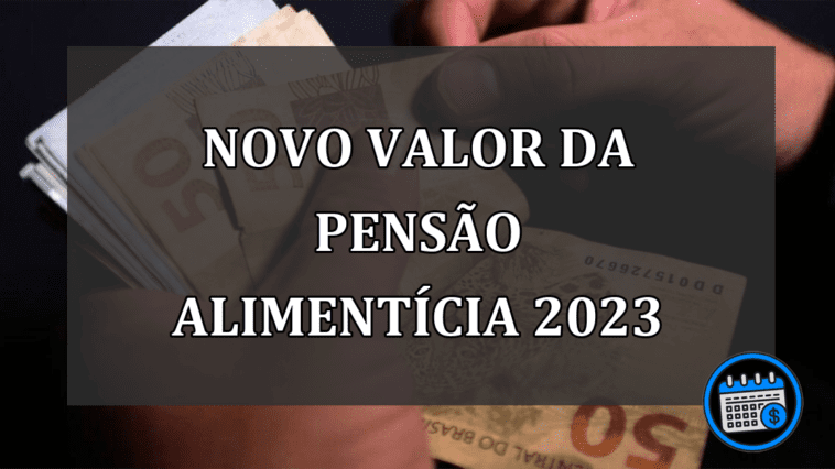 novo valor da pensão alimentícia 2023