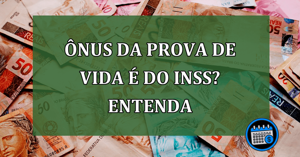 Ônus da prova de vida é do INSS? Entenda