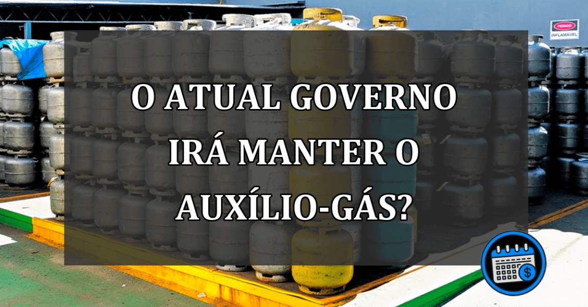 o atual governo irá manter o auxílio-gás?