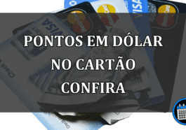 pontos em dólar no cartão confira