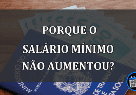 O salário mínimo não aumentou, entenda o porque