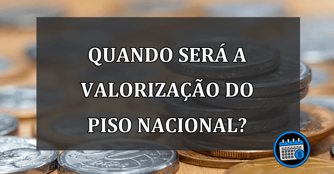 quando será a valorização do piso nacional?