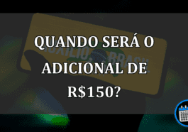 quando será o adicional de R$150?