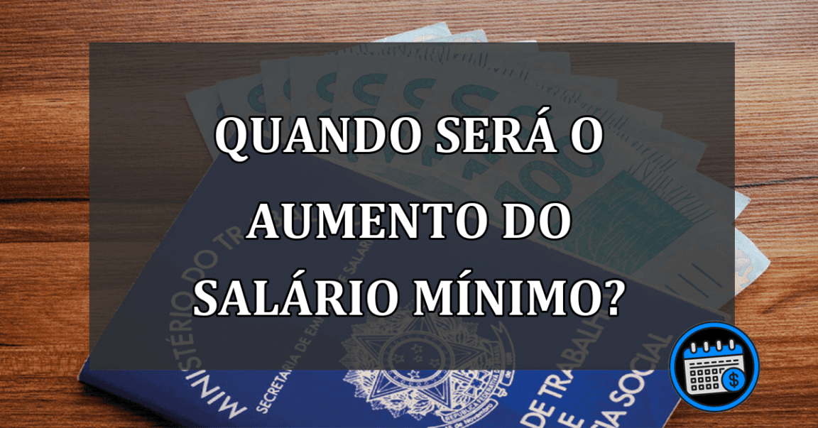 quando será o aumento do salário mínimo?