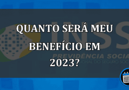 quanto será meu benefício em 2023?