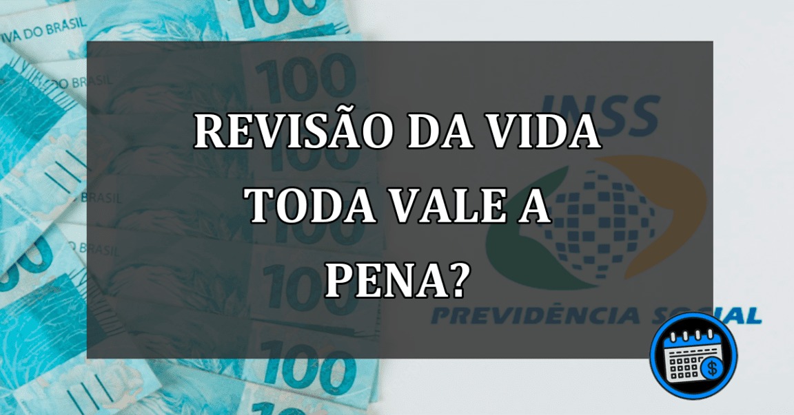 revisão da vida toda vale a pena?