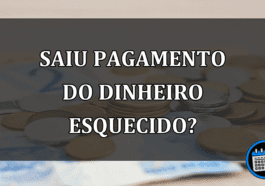 saiu pagamento do dinheiro esquecido?