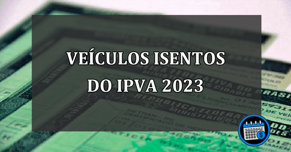 veículos isentos do ipva 2023