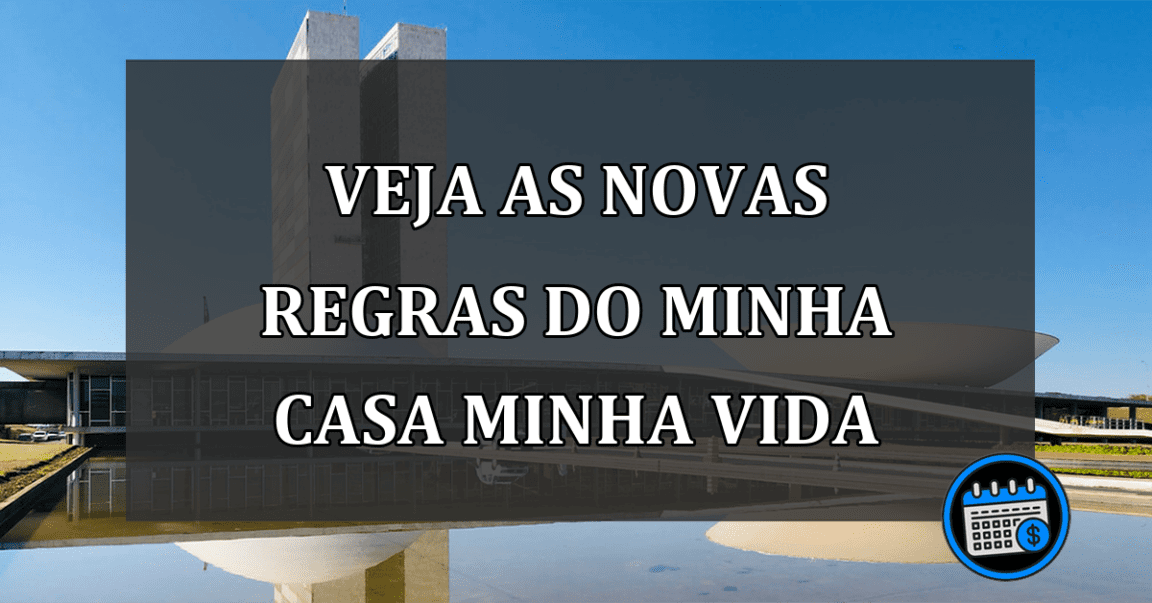 veja as novas regras do Minha casa minha vida