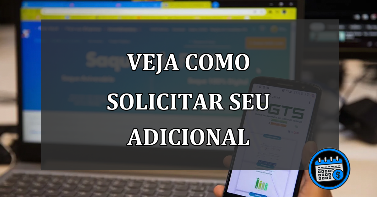 veja como solicitar seu adicional