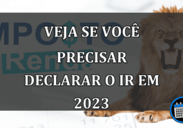 veja se vocÊ precisar declarar o ir em 2023