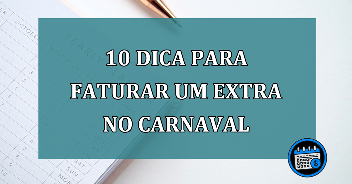 10 dica para faturar um extra no carnaval