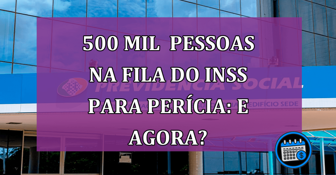 Fila para perícia no INSS supera 500 mil contribuintes