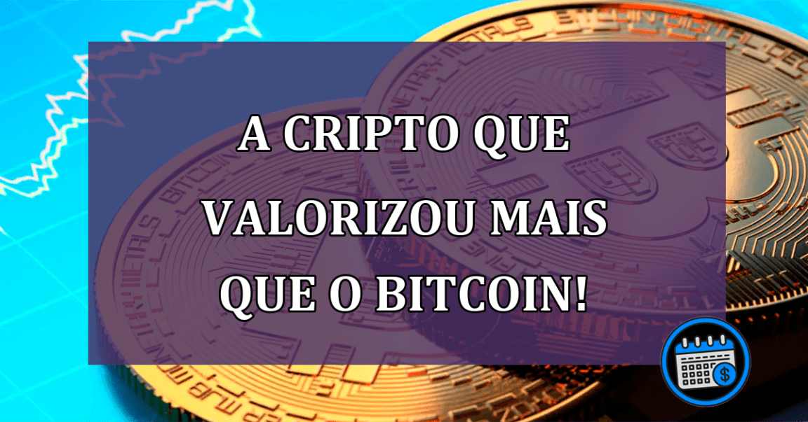 Veja a criptomoeda que valorizou mais que o Bitcoin!