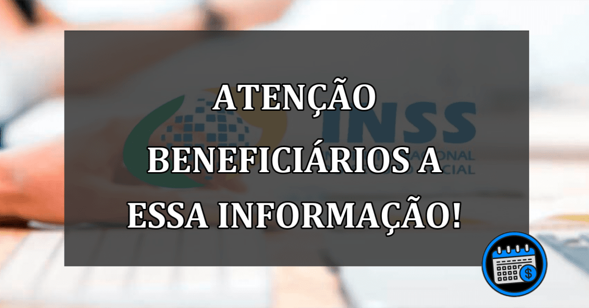 ATENÇÃO BENEFICIÁRIOS A ESSA INFORMAÇÃO!