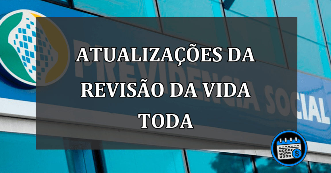 ATUALIZAÇÕES DA REVISÃO DA VIDA TODA