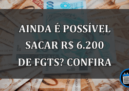 Ainda É Possível Sacar R$ 6.200 de FGTS.Confira