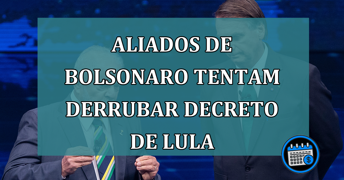 Aliados de Bolsonaro tentam derrubar decreto de Lula