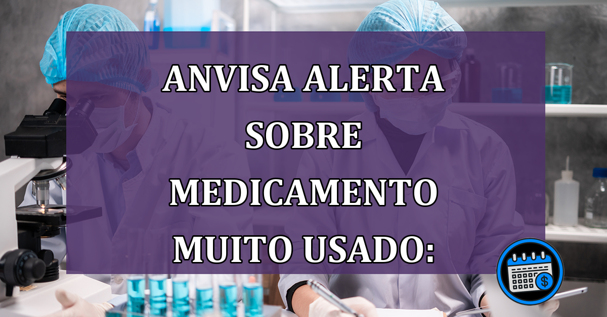 Anvisa Alerta sobre medicamento